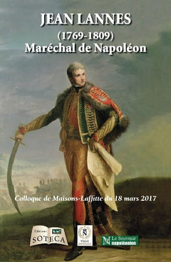 Jean Lannes (1769-1809): Maréchal de Napoléon