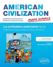 American Civilization Made Simple. Civilisation des Etats-Unis facile. Problèmes économiques, politiques et sociaux contemporains