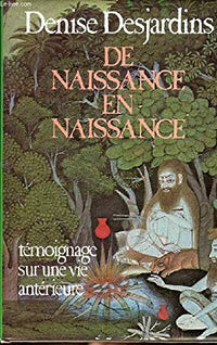 De naissance en naissance : Témoignage sur une vie antérieure