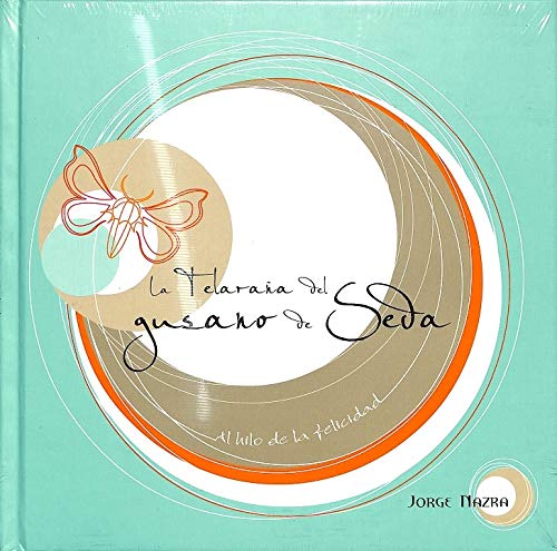 La Telaraña Del Gusano De Seda. Al Hilo De La Felicidad