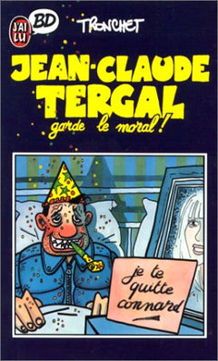 Jean-Claude Tergal, tome 1 : Jean-Claude Tergal Garde le moral !