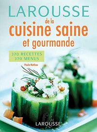 Larousse de la cuisine saine et gourmande