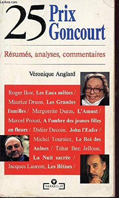 25 Prix Goncourt. Resumes, Analyses, Commentaires