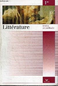 Littérature 1re : Textes Et Méthode