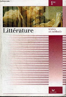 Littérature 1re : Textes Et Méthode