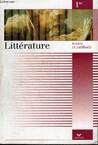 Littérature 1re : Textes Et Méthode
