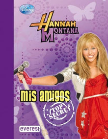 Hannah Montana. Mis amigos : top secret
