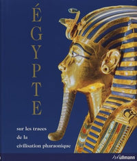L'Egypte: Sur les traces de la civilisation pharaonique