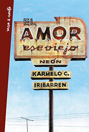El amor, ese viejo neón: Antología poética (Verso&Cuento)