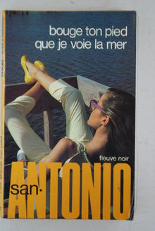 bouge ton pied que je voie la mer