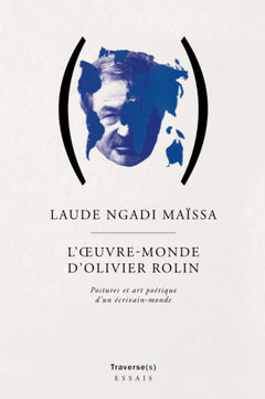 L'oeuvre-monde d'Olivier Rolin
