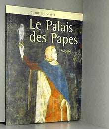Le Palais des papes d'Avignon - Guide de visite