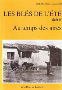 Les blés de l'été.: 3, Au temps des aires : battre, dépiquer, fouler