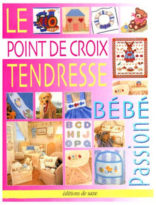 Le Point de Croix Tendresse. Bebe Passion 68 Modeles de Broderie Enfant 6 Planch