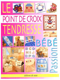 Le Point de Croix Tendresse. Bebe Passion 68 Modeles de Broderie Enfant 6 Planch