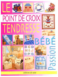 Le Point de Croix Tendresse. Bebe Passion 68 Modeles de Broderie Enfant 6 Planch