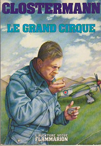 Grand cirque - souvenirs d'un pilote de chasse francais dans la r.a.f. (Le)