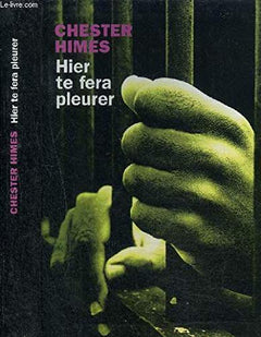 Hier te fera pleurer [Relié] by Himes, Chester, Lemoine, Daniel