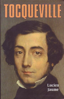 Tocqueville. Les Sources Aristocratiques De La Liberté. Biographie Intellectuelle