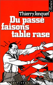 "Du passé faisons table rase"