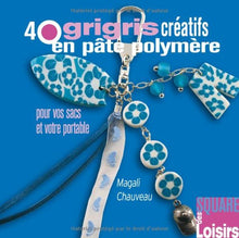 40 grigris créatifs en pâte polymère pour vos sacs et votre portable
