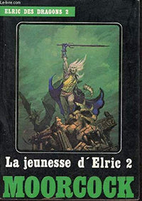 Temps Futurs - Elric des Dragons - 2 - La Jeunesse d'Elric - 2