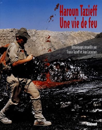 Haroun Tazieff, une vie de feu