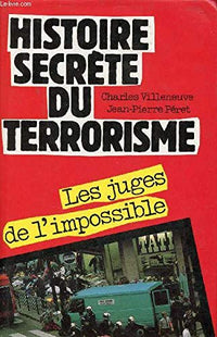 Histoire secrète du terrorisme : Les juges de l'impossible
