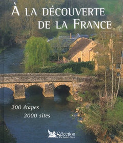 A La Decouverte De La France. 200 Etapes, 2000 Sites