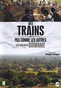 Des trains pas comme les autres : Destination Birmanie