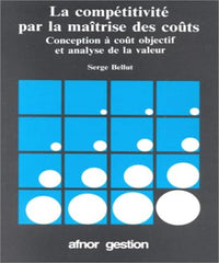 La compétitivité par la maîtrise des coûts. Conception à coût objectif et analyse de la valeur