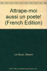 Attrape-moi aussi un poète !