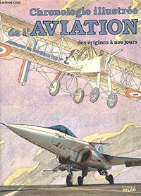 Chronologie Illustree De L'Aviation Des Origines A Nos Jours. Edition 1987