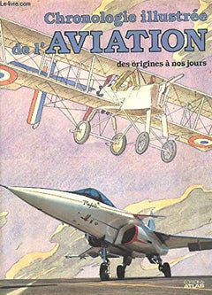Chronologie Illustree De L'Aviation Des Origines A Nos Jours. Edition 1987