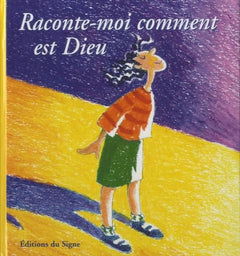Raconte-moi comment est Dieu