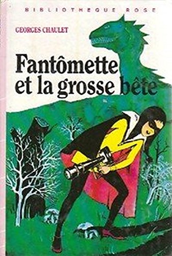 Fantômette et la grosse bête : Collection : Bibliothèque rose cartonnée & illustrée