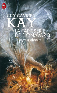 La Tapisserie de Fionavar, tome 3 : La Voie obscure
