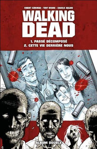 WALKING DEAD : album double : passé décomposé / cette vie derrière nous.