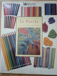 Le Guide Pratique : Le Pastel