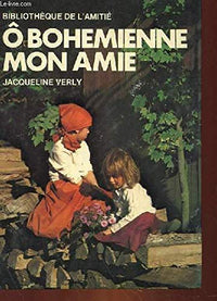 O, bohemienne, mon amie