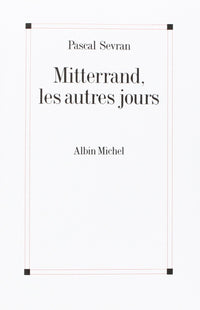 Mitterrand, les autres jours