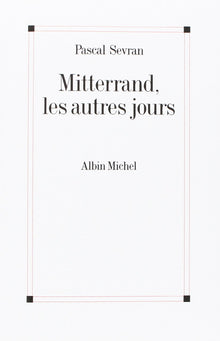Mitterrand, les autres jours