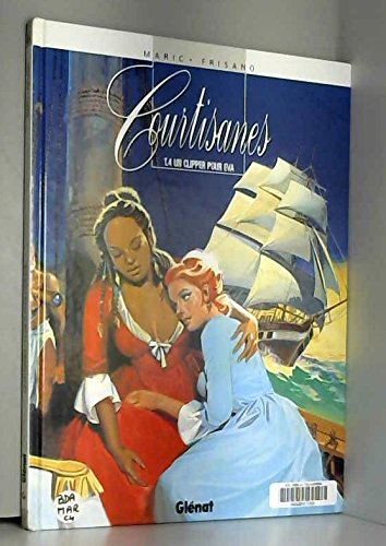 Courtisanes, tome 4 : Un clipper pour Eva