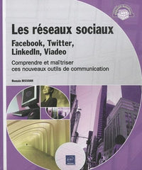 Les réseaux sociaux : Facebook, Twitter, LinkedIn, Viadeo - Comprendre et maîtriser ces nouveaux out