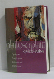 Les Sceptiques Les Cyniques Les Stoïciens : Zénon de Citium, Sénèque, Épictète... et al (Philosophies)