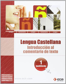INTRODUCCIÓN AL COMENTARIO DE TEXTO-LENGUA ESPAÑOLA 1º BACHTO. - 9788498266429
