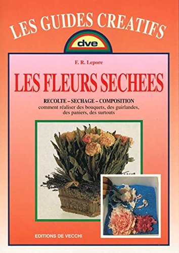 Les fleurs séchées: Récolte, séchage, composition