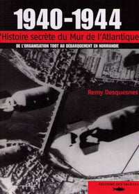 1940-1944, l'histoire secrète du mur de l'Atlantique