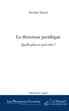 Le directeur juridique, quelle place et quel rôle?