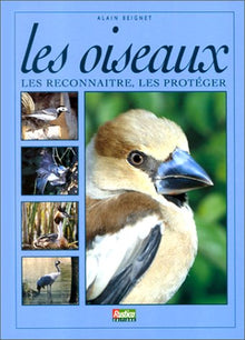 Les oiseaux : les reconnaitre, les proteger